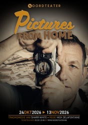 ZA 24/10/26 Noordteater Premi�re 'Pictures From Home' Antwerpen NOG 5 PLAATSEN! OOK NIET-LEDEN!
